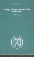 Living Through The Industrial Revolution di Stella Davies edito da Taylor & Francis Ltd