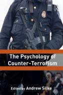 The Psychology of Counter-Terrorism di Andrew (Cranfield University Silke edito da Taylor & Francis Ltd