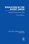Education In The Soviet Union di Mervyn Matthews edito da Taylor & Francis Ltd