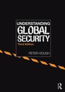 Understanding Global Security di Peter A. Hough edito da Taylor & Francis Ltd