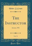 The Instructor, Vol. 71: January, 1936 (Classic Reprint) di Heber J. Grant edito da Forgotten Books