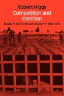 Competition and Coercion di Robert Higgs edito da Cambridge University Press