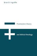 Postmodern Theory and Biblical Theology di Brian D. Ingraffia edito da Cambridge University Press