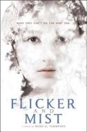 Flicker and Mist di Mary G. Thompson edito da CLARION BOOKS