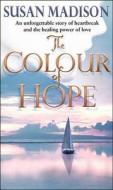 The Colour Of Hope di Susan Madison edito da Transworld Publishers Ltd