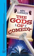 Ken Ludwig's The Gods Of Comedy di Ken Ludwig edito da Samuel French, Inc.