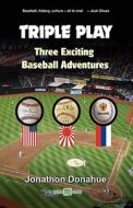 Triple Play: Three Exciting Baseball Adventures di Jonathon Michael Donahue edito da JONATHON DONAHUE