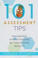 101 Assessment Tips: Enhancing Understanding of Vocational Quality di Vanessa McCarthy, Juliette Lachemeier edito da LIGHTNING SOURCE INC