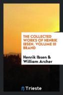 The Collected Works of Henrik Ibsen. Volume III Brand