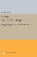 A Once Charitable Enterprise di David Rosner edito da Princeton University Press