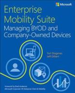 Enterprise Mobility Suite Managing BYOD and Company-Owned Devices di Yuri Diogenes, Jeff Gilbert edito da Microsoft Press,U.S.