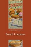 French Literature di Alison Finch edito da Polity Press