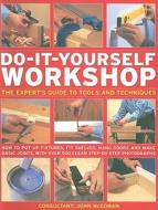 The Expert's Guide To Tools And Techniques - How To Put Up Fixtures, Fit Shelves, Hang Doors And Make Basic Joints, With 350 Clear Step-by-step Photog di John Mcgowan edito da Anness Publishing