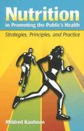 Nutrition In Promoting The Public\'s Health di Mildred Kaufman edito da Jones And Bartlett Publishers, Inc