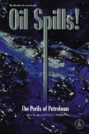 Oil Spills!: The Perils of Petroleum di Jane Duden, Susan Walker edito da PERFECTION LEARNING CORP
