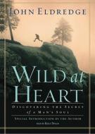 Wild at Heart di John Eldredge edito da Blackstone Audiobooks