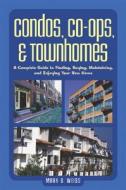 Condos, Co-ops And Townhomes di Mark B. Weiss edito da Kaplan Aec Education