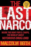 The Last Narco: Updated and Revised di Malcolm Beith edito da GROVE PR