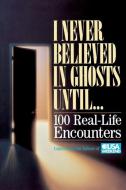 I Never Believed in Ghosts Until . . . di Usa Weekend, Weekend Usa Weekend edito da MCGRAW HILL BOOK CO