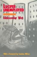 Lucifer Unemployed di Aleksander Wat edito da Northwestern University Press