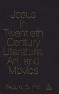 Jesus in Twentieth-century Literature, Art, and Movies edito da Continuum Publishing Corporation
