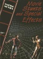 Movie Stunts and Special Effects di Geoffrey M. Horn edito da Gareth Stevens Publishing