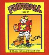 Football Humor di Charles S. Hellman edito da Lucky Sports
