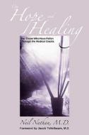 On Hope and Healing: For Those Who Have Fallen Through the Medical Cracks di Neil Nathan edito da Et Alia Press