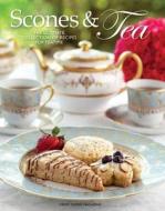 Scones & Tea: The Ultimate Collection of Recipes for Teatime edito da Hoffman Media