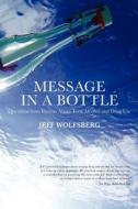 Message in a Bottle: Questions from Parents about Teen Alcohol and Drug Use di MR Jeff Wolfsberg, MS Deborah Drake edito da Wolfpack Publishing