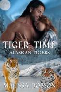 Tiger Time: Alaskan Tigers: Book One di Marissa Dobson edito da Sunshine Press