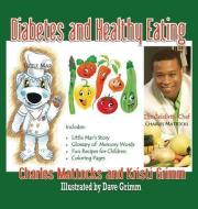 Diabetes and Healthy Eating di Charles Mattocks, Kristi Grimm edito da RICHER Press