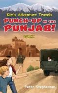 Kim's Adventure Travels Book 1: Punch-Up in the Punjab! di Peter Stephenson edito da LIGHTNING SOURCE INC