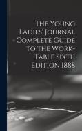 THE YOUNG LADIES' JOURNAL COMPLETE GUIDE di ANONYMOUS edito da LIGHTNING SOURCE UK LTD