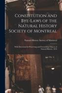 CONSTITUTION AND BYE-LAWS OF THE NATURAL di NATURAL HISTORY SOCI edito da LIGHTNING SOURCE UK LTD