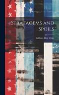 Stratagems and Spoils di William Allen White edito da LEGARE STREET PR