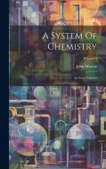 A System Of Chemistry: In Four Volumes; Volume 2 di John Murray edito da LEGARE STREET PR