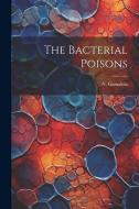 The Bacterial Poisons di N. Gamaleïa edito da LEGARE STREET PR