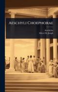 Aeschyli Choephorae di Aeschylus, Albert De Jongh edito da Creative Media Partners, LLC