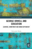 George Orwell And Education di Christopher Hanley edito da Taylor & Francis Ltd