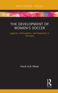 The Development Of Women's Soccer di Henk Erik Meier edito da Taylor & Francis Ltd