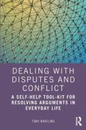 Dealing With Disputes And Conflict di Tony Whatling edito da Taylor & Francis Ltd