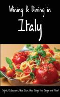 Wining & Dining in Italy di Andy Herbach, Karl Raaum edito da Made Easy Travel Guides