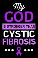My God Is Stronger Than Cystic Fibrosis: Lined Journal Notebook for People Who Have Children with Cf, Cystic Fibrosis Aw di Happy Cricket Press edito da INDEPENDENTLY PUBLISHED