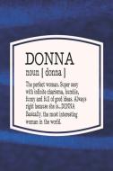 Donna Noun [ Donna ] the Perfect Woman Super Sexy with Infinite Charisma, Funny and Full of Good Ideas. Always Right Bec di Day Writing Journals edito da INDEPENDENTLY PUBLISHED