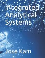 Integrated Analytical Systems di Jose Kam edito da INDEPENDENTLY PUBLISHED
