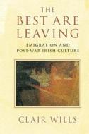 The Best Are Leaving di Clair Wills edito da Cambridge University Press