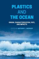 Plastics And The Ocean di AL Andrady edito da John Wiley And Sons Ltd