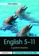 English 5-11 di David (University of Durham Waugh, Wendy (The University of Hull Jolliffe edito da Taylor & Francis Ltd