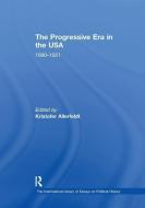 The Progressive Era in the USA: 1890-1921 edito da Taylor & Francis Ltd